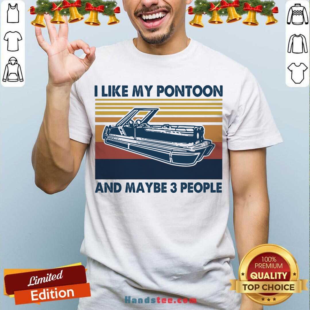 Top I Like My Pontoon And Maybe 3 People Vintage Retro Shirt