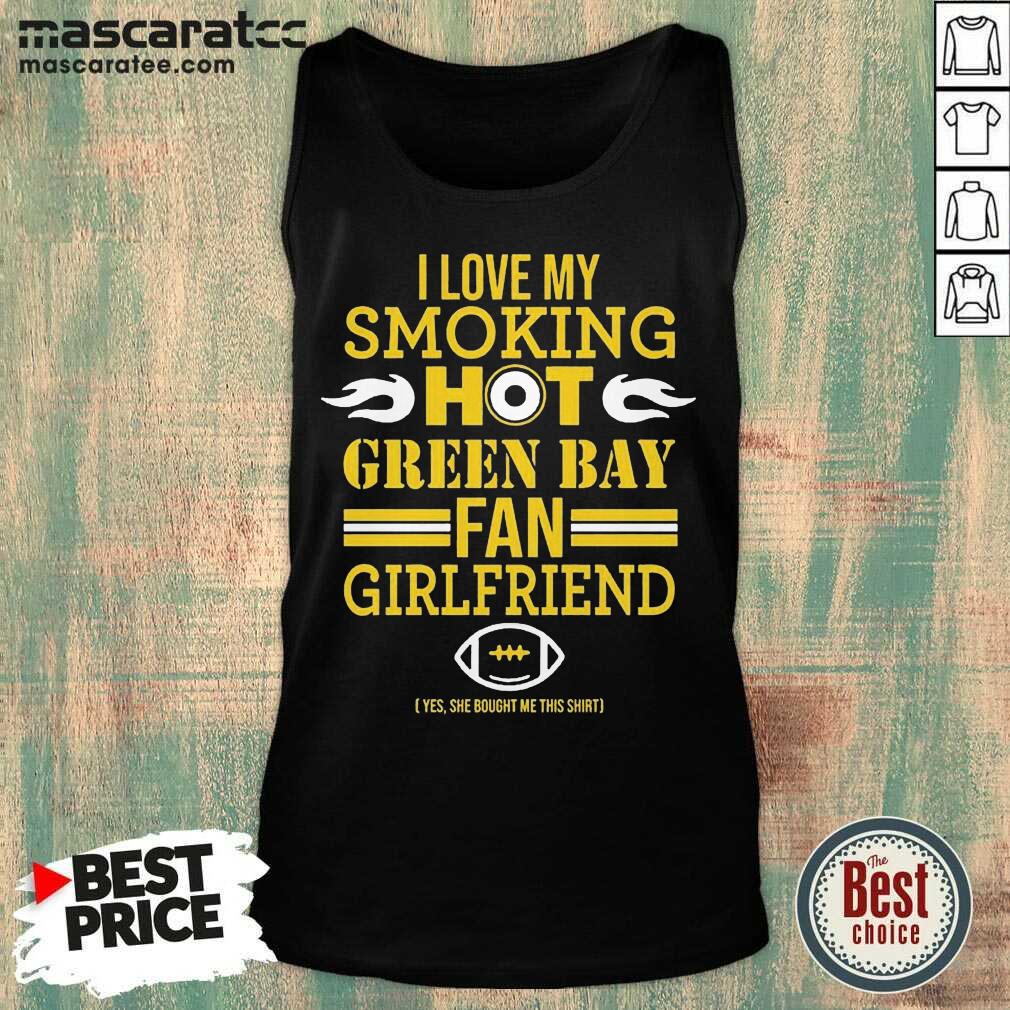 top-i-love-my-smoking-hot-green-bay-packers-fan-girlfriend-tank-top.jpg