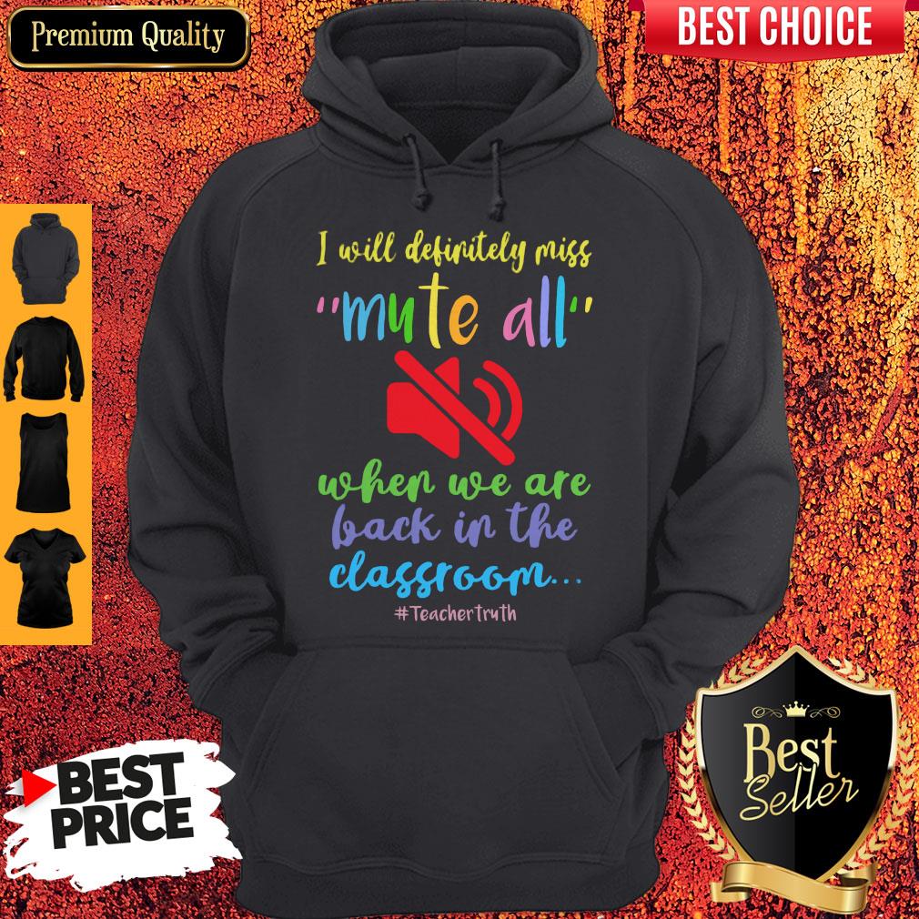 Top I Will Definitely Miss Mute All When We Are Back In The Classroom Shirt