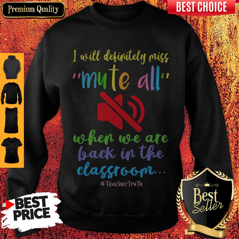 Top I Will Definitely Miss Mute All When We Are Back In The Classroom Shirt