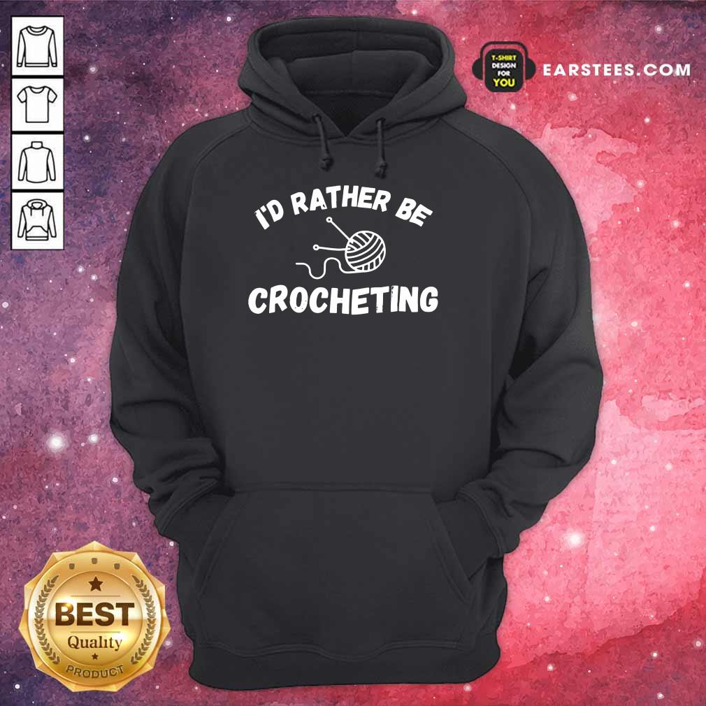 Top I'D Rather Be Crocheting Shirt