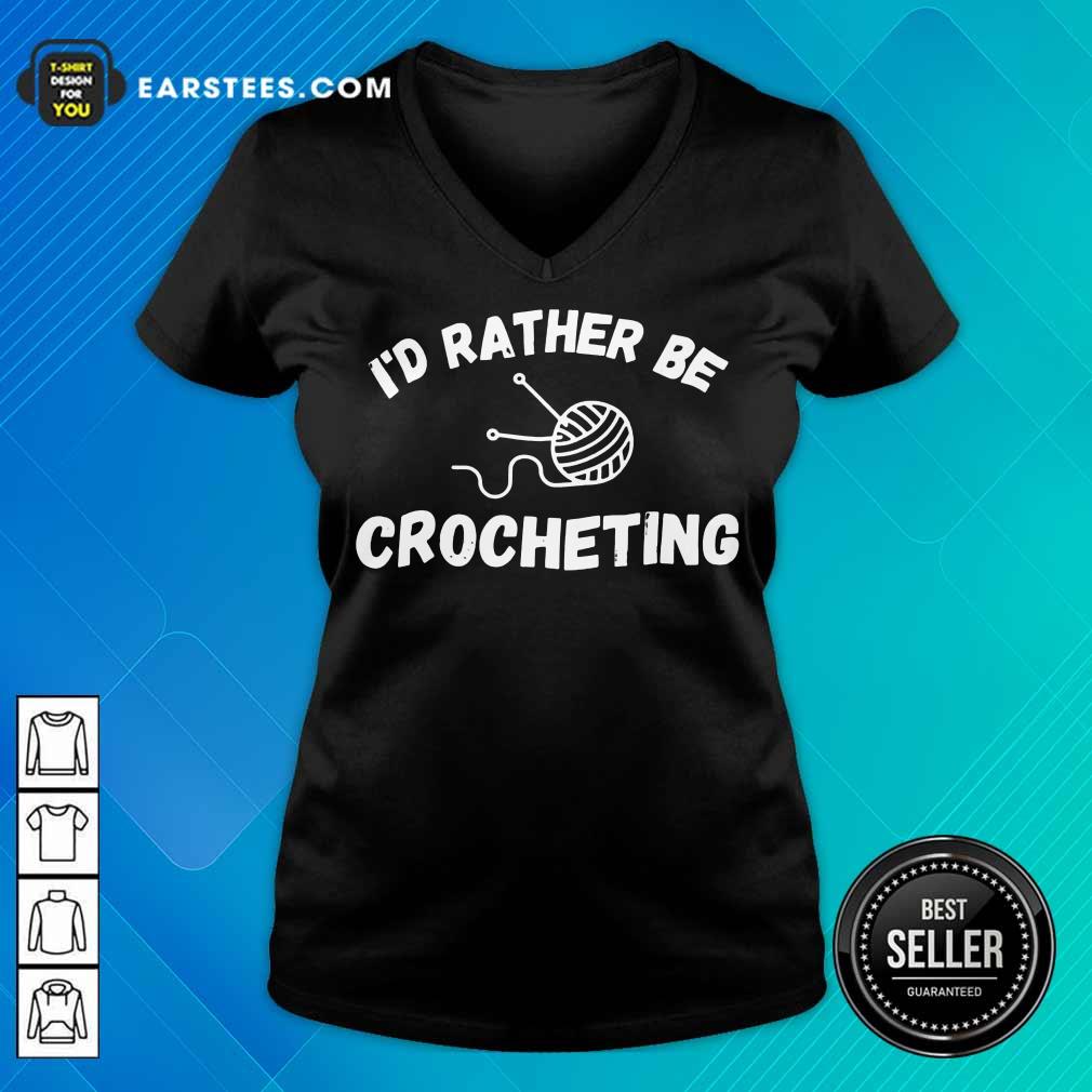 Top I'D Rather Be Crocheting Shirt