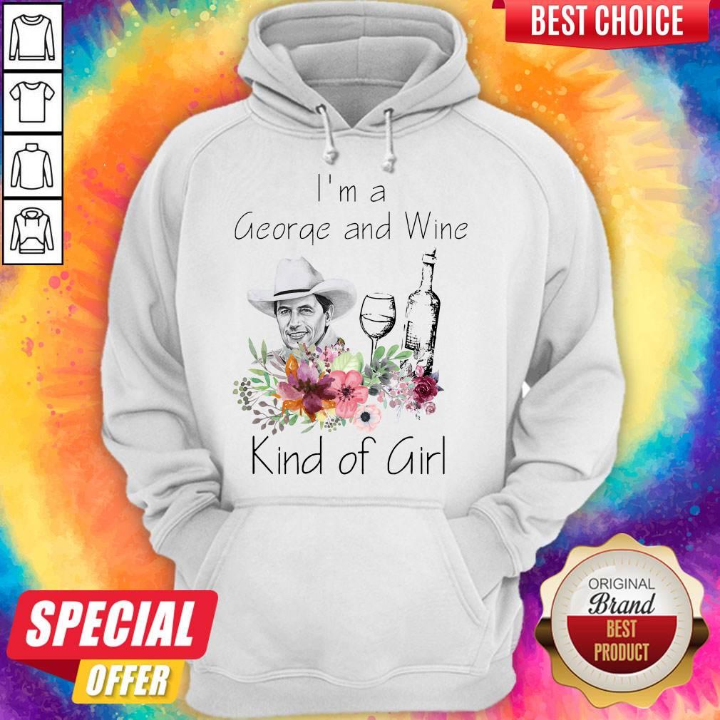 Top I’m A George And Wine Kind Of Girl Shirt