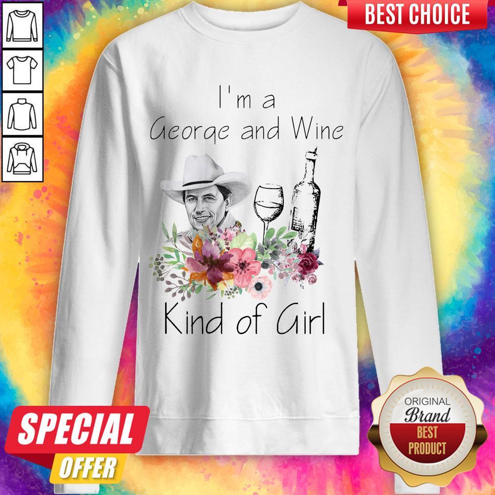 Top I’m A George And Wine Kind Of Girl Shirt