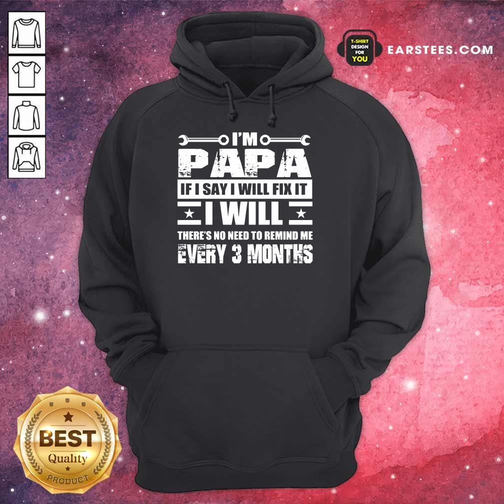 Top I’m Papa If I Say I Will Fix It Shirt