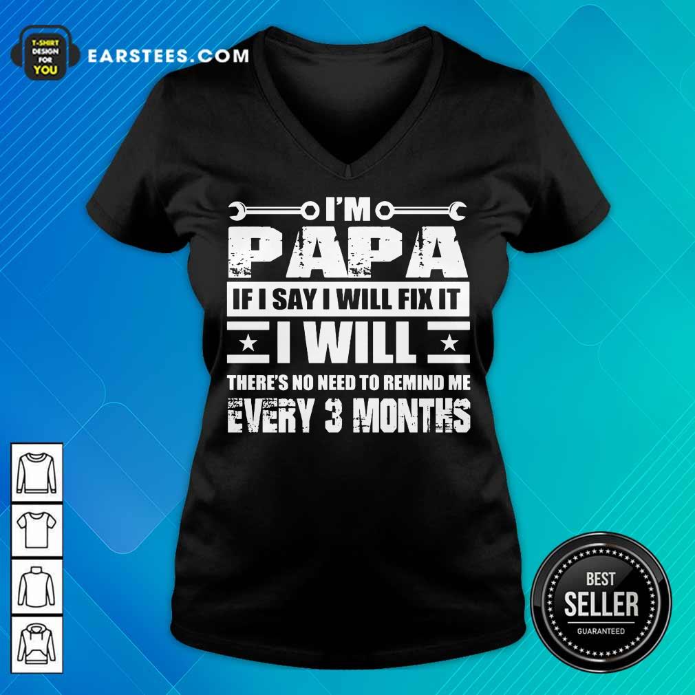Top I’m Papa If I Say I Will Fix It Shirt