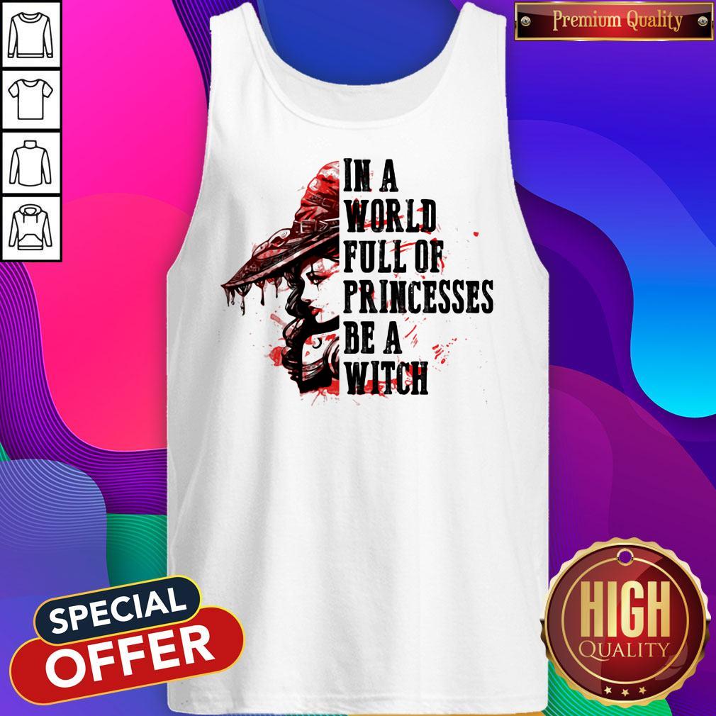 Top In A World Full Of Princesses Be A With Lady Blood Shirt