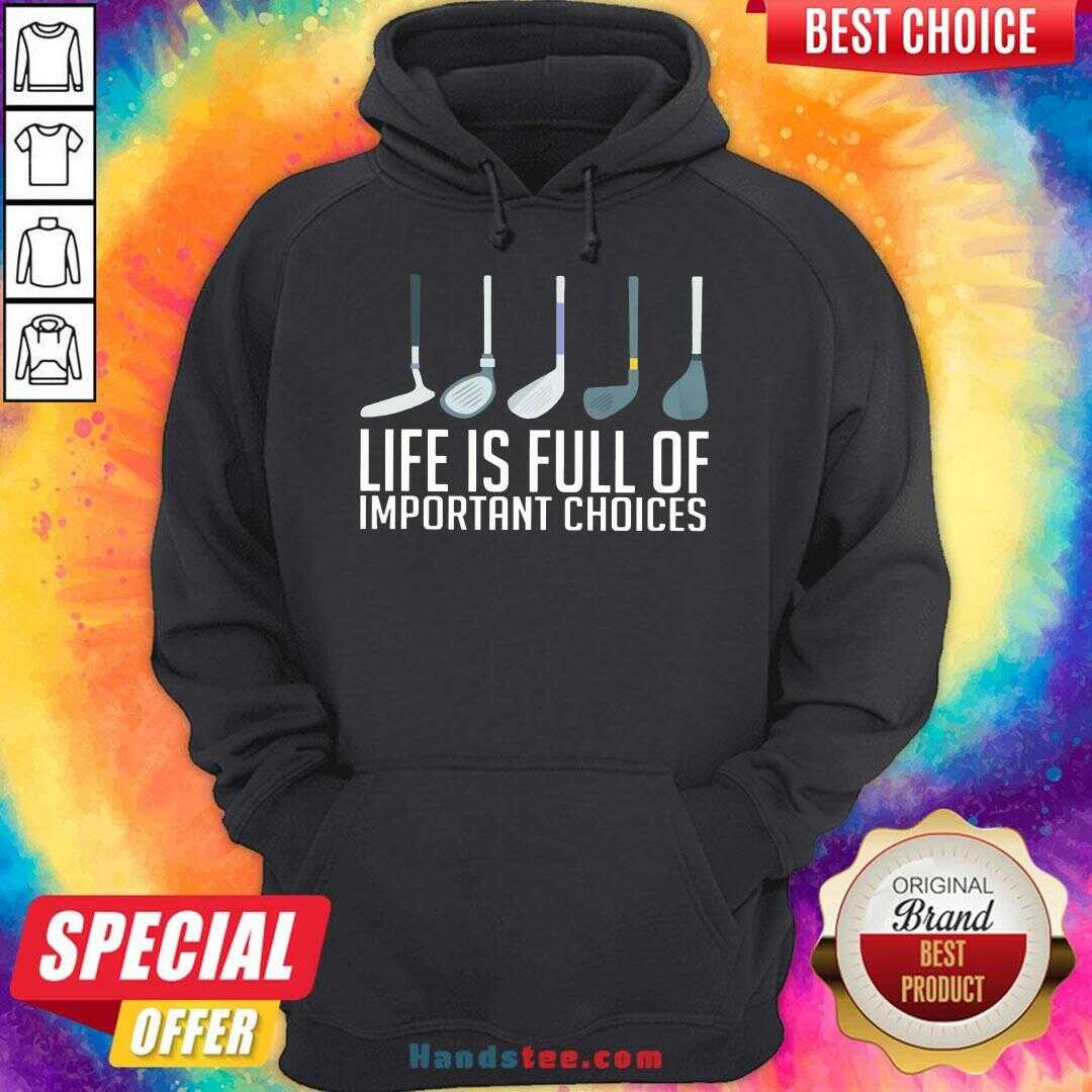 Top Life Is Full Of Choices Golf Shirt