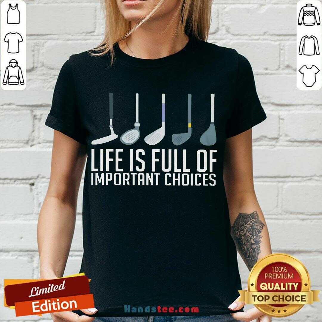 Top Life Is Full Of Choices Golf Shirt