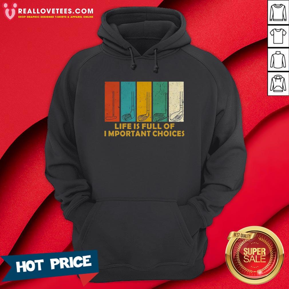 top-life-is-full-of-important-choices-golf-player-funny-novelty-mens-cotton-hoodie.jpg