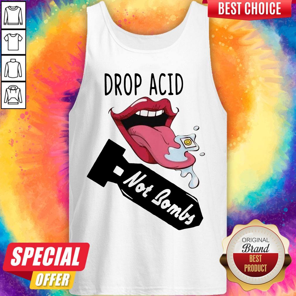 Top Lips Drop Acid Not Bombs Shirt