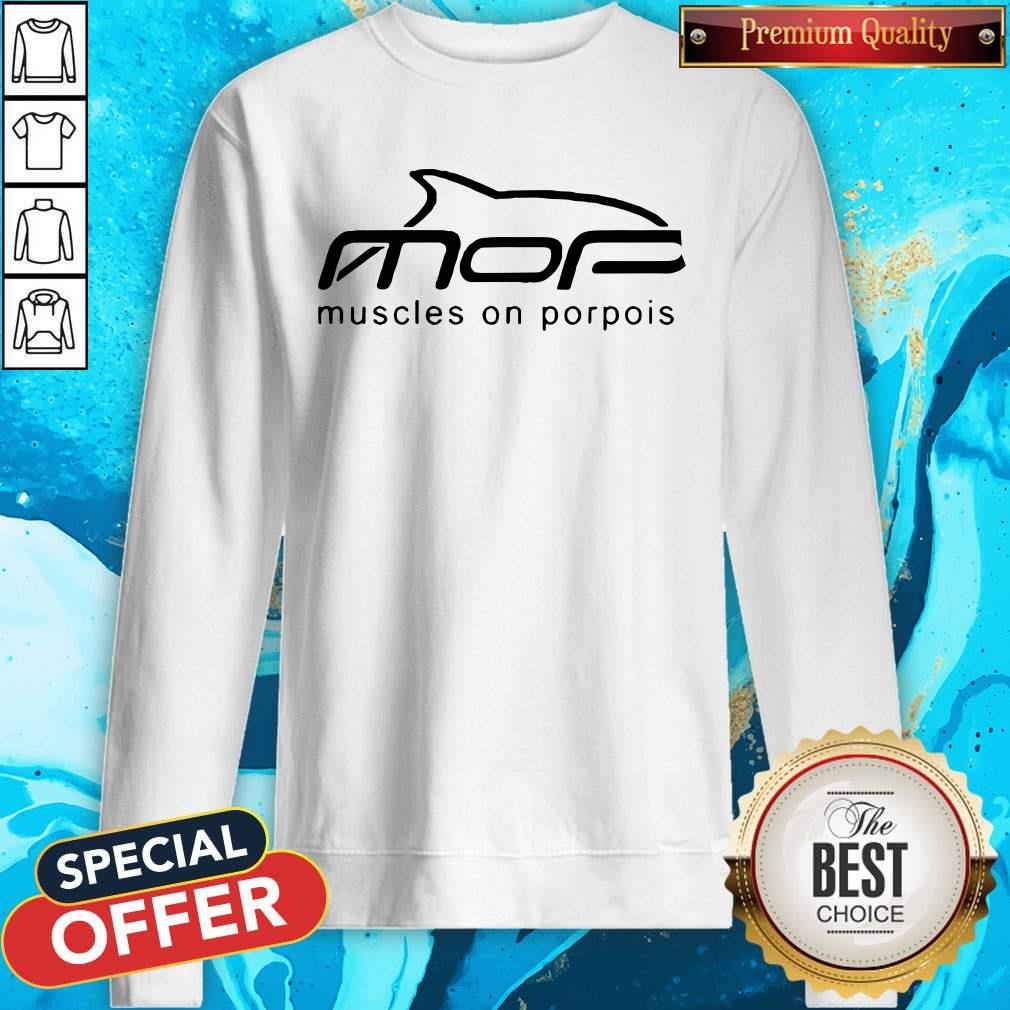 Top Mop Muscles On Porpoise Shirt