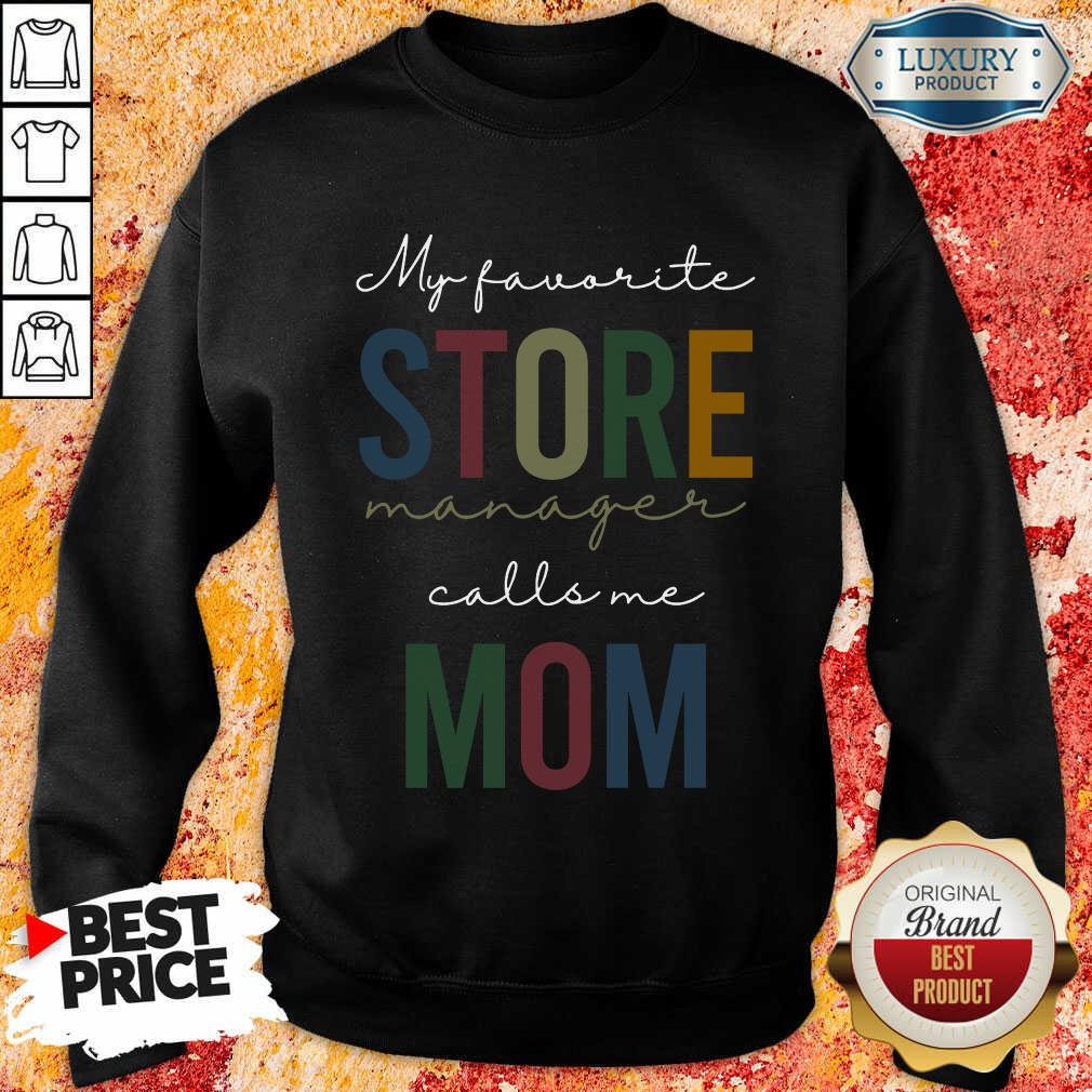 Top My Favorite Store Manager Calls Me Mom Shirt