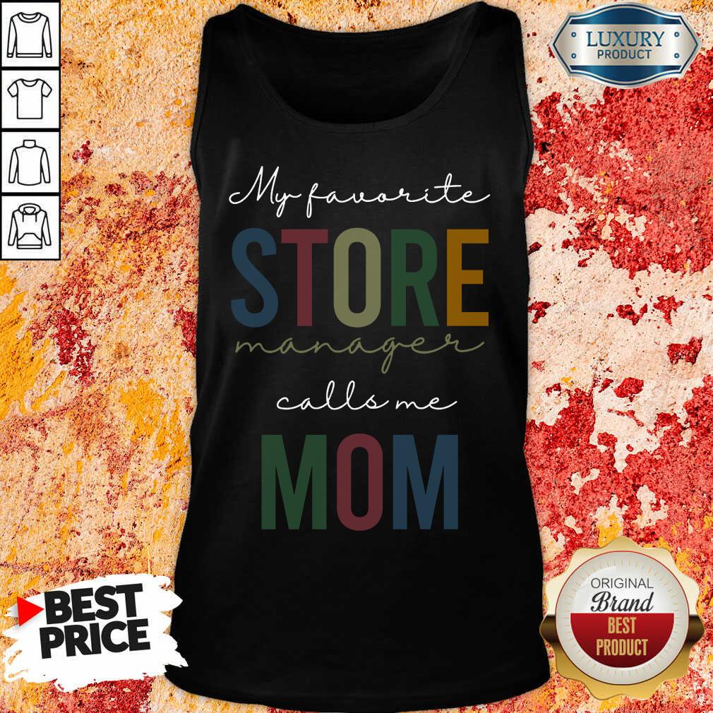 Top My Favorite Store Manager Calls Me Mom Shirt