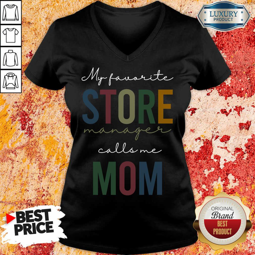 Top My Favorite Store Manager Calls Me Mom Shirt