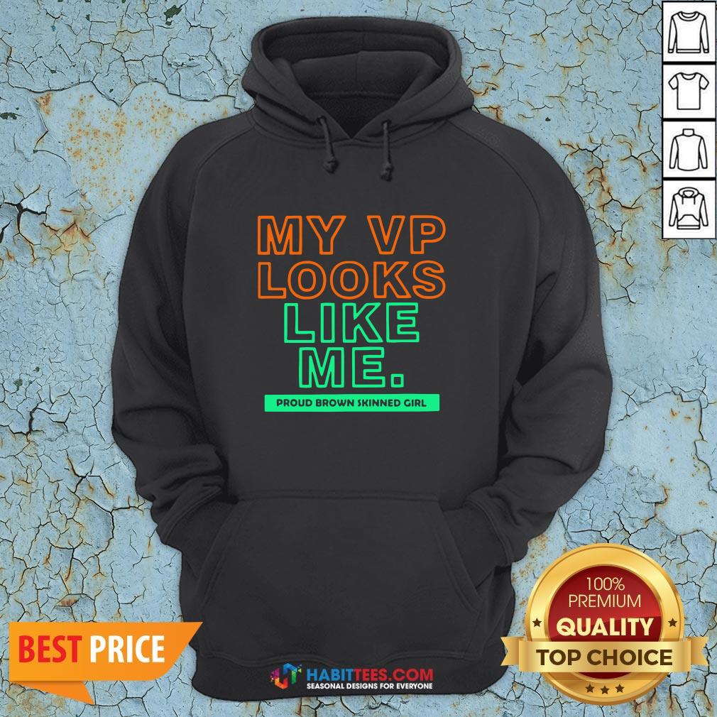 Top My VP Looks Like Me Proud Brown Skinned Girl Shirt
