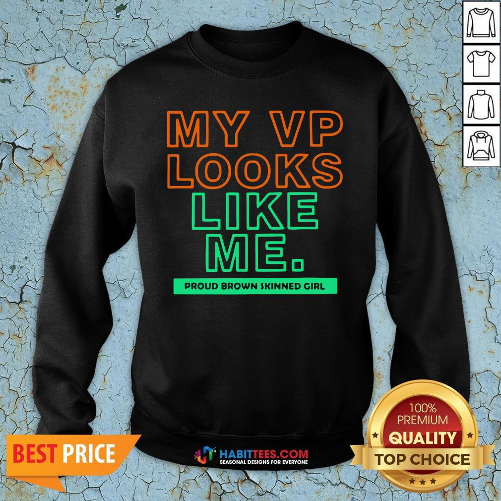 Top My VP Looks Like Me Proud Brown Skinned Girl Shirt