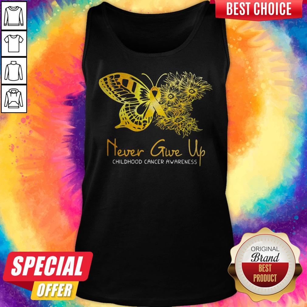 Top Never Give Up Childhood Cancer Awareness Butterfly Shirt