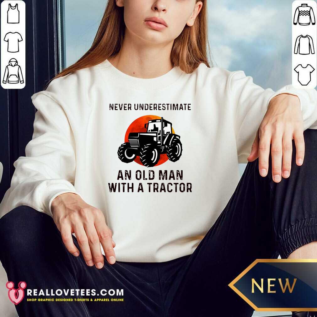 Top Never Underestimate An Old Man With An Old Tractor Shirt