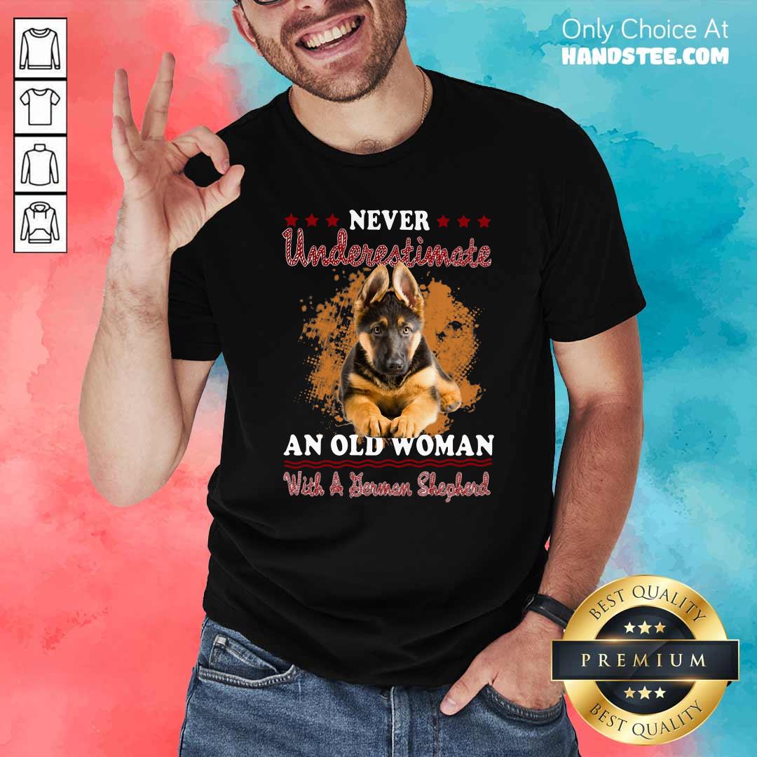 Top Never Underestimate An Old Woman With A German Shepherd Shirt