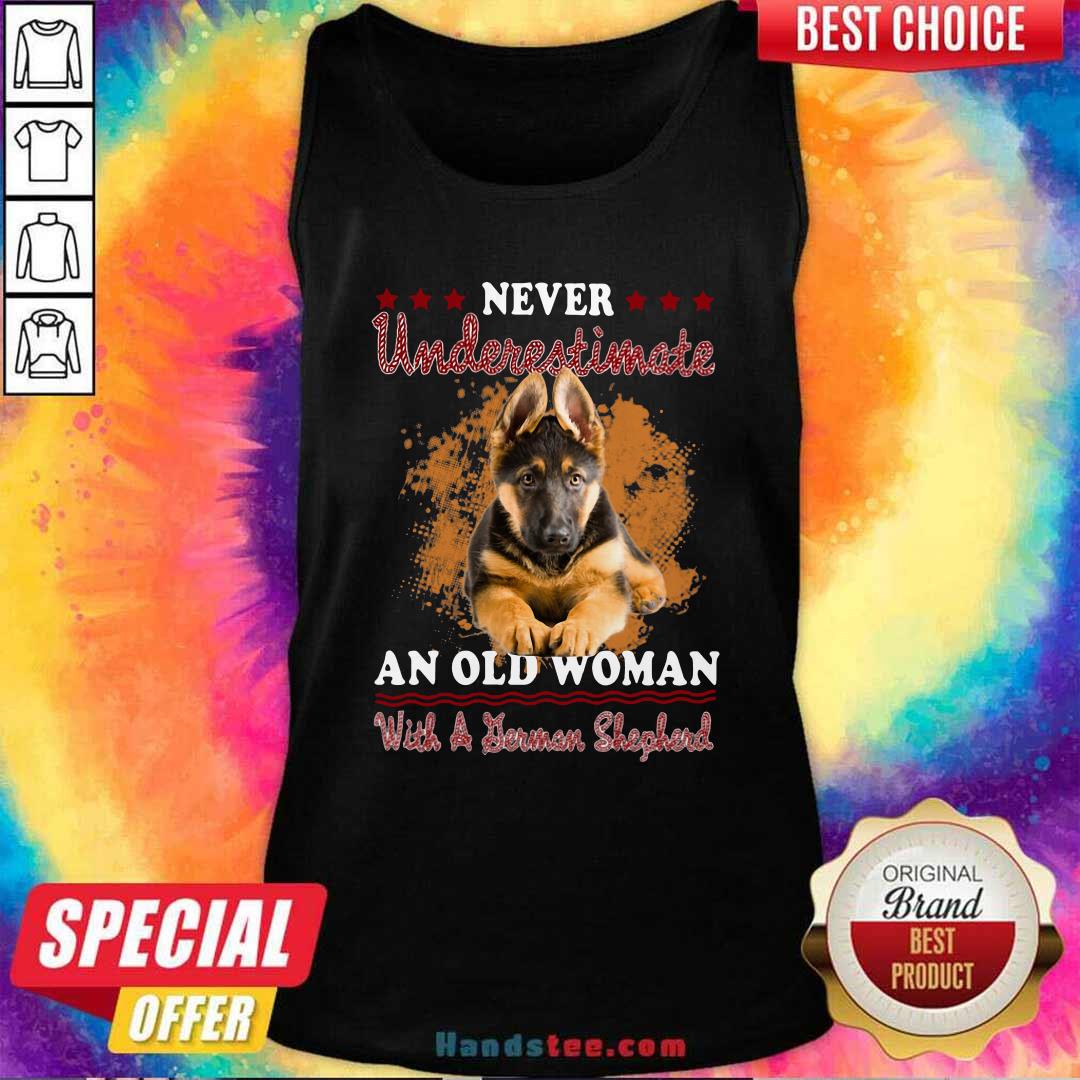 Top Never Underestimate An Old Woman With A German Shepherd Shirt