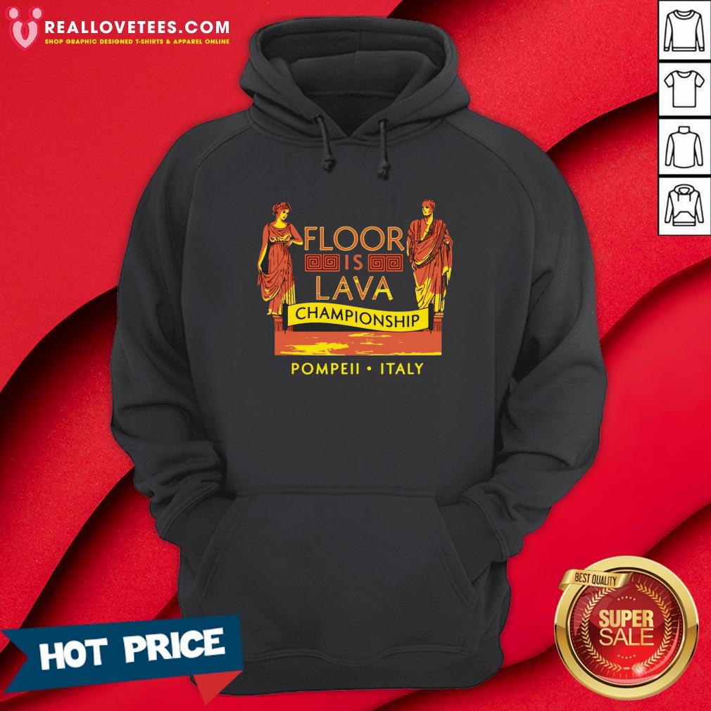 Top October 24 79 AD The Floor Is Lava Championship Pompeii Italy Shirt
