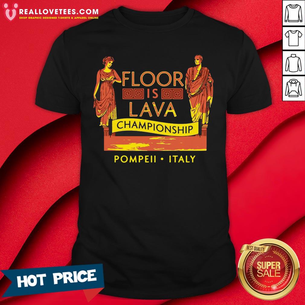 Top October 24 79 AD The Floor Is Lava Championship Pompeii Italy Shirt