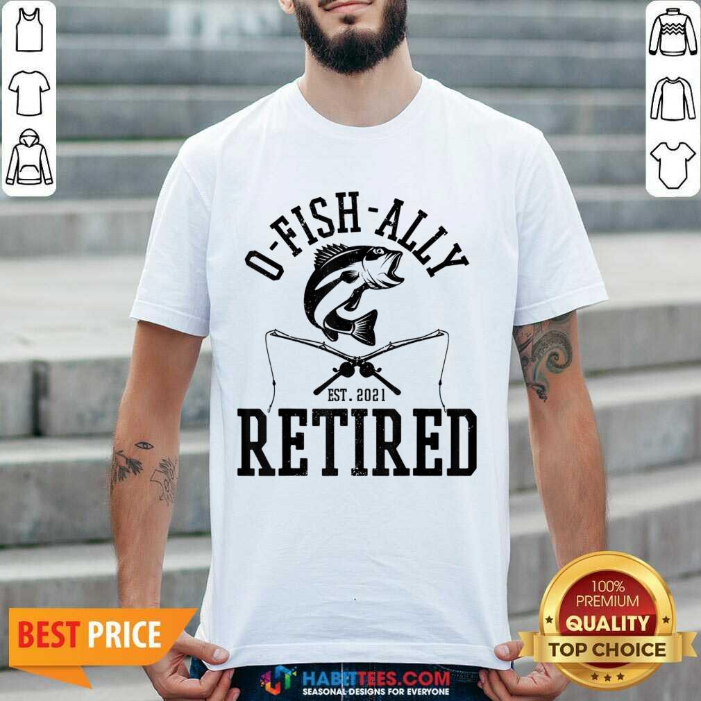 Top Oh Fish Ally Retired 2021 Funny Fishing Retirement Shirt