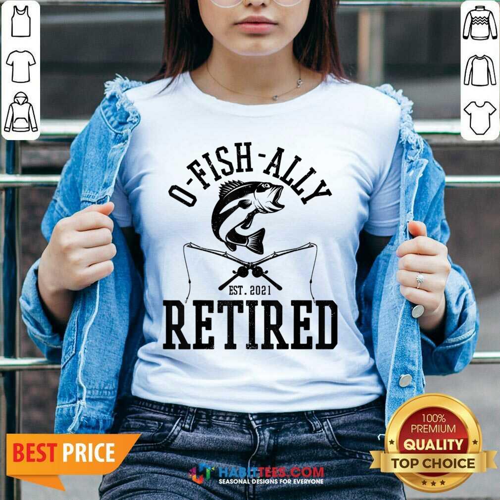 Top Oh Fish Ally Retired 2021 Funny Fishing Retirement Shirt