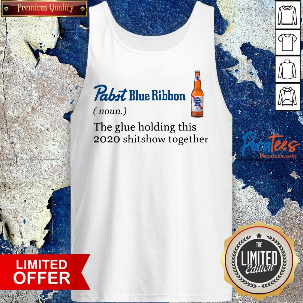 Top Pabst Blue Ribbon The Glue Holding This 2020 Shitshow Together Shirt