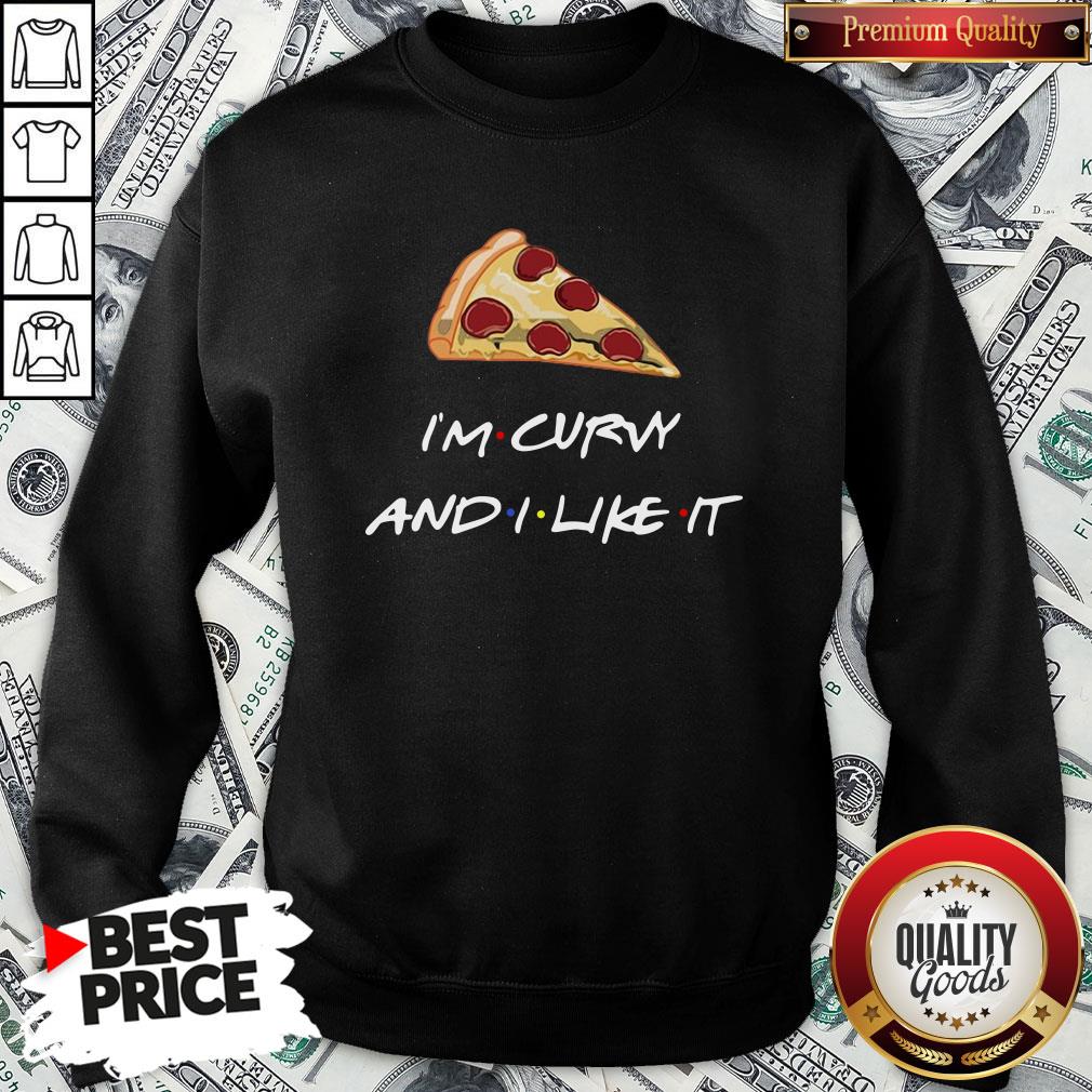 Top Pizza I’m Curvy And I Like It Shirt