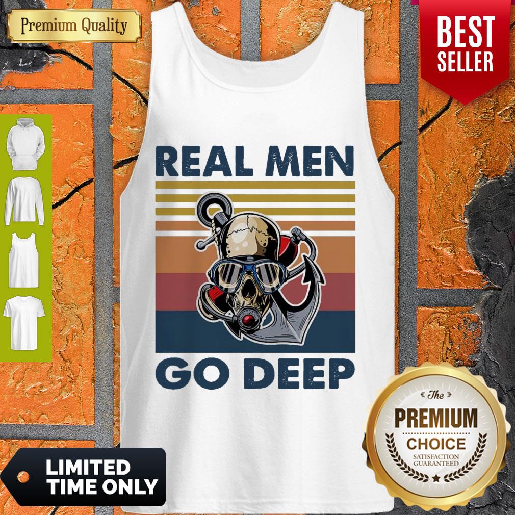 Top Real Men Go Deep Vintage Shirt