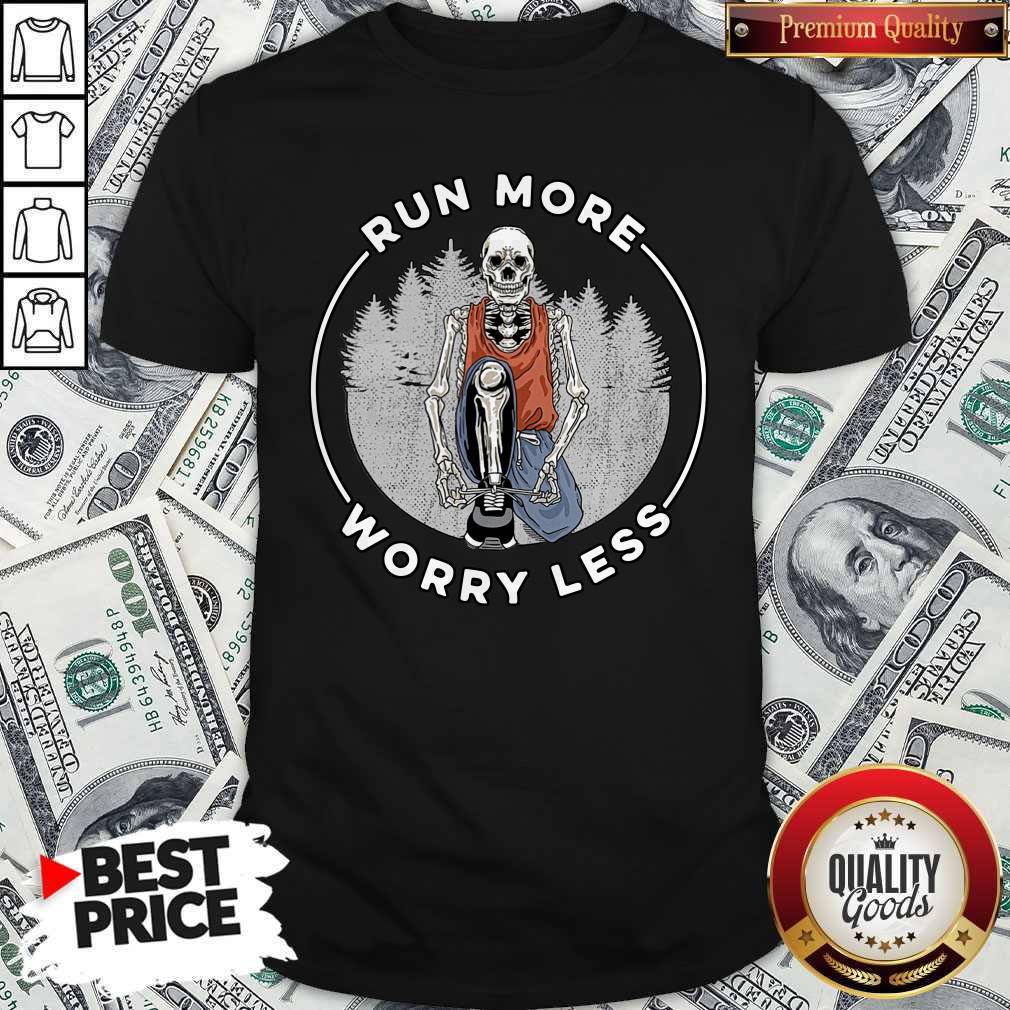 Top Run More Worry Less Shirt