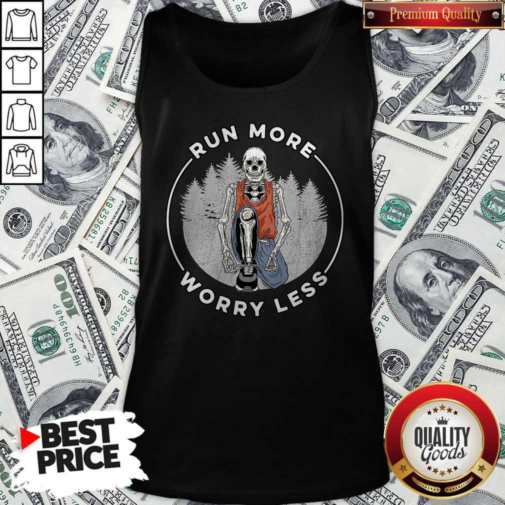 Top Run More Worry Less Shirt