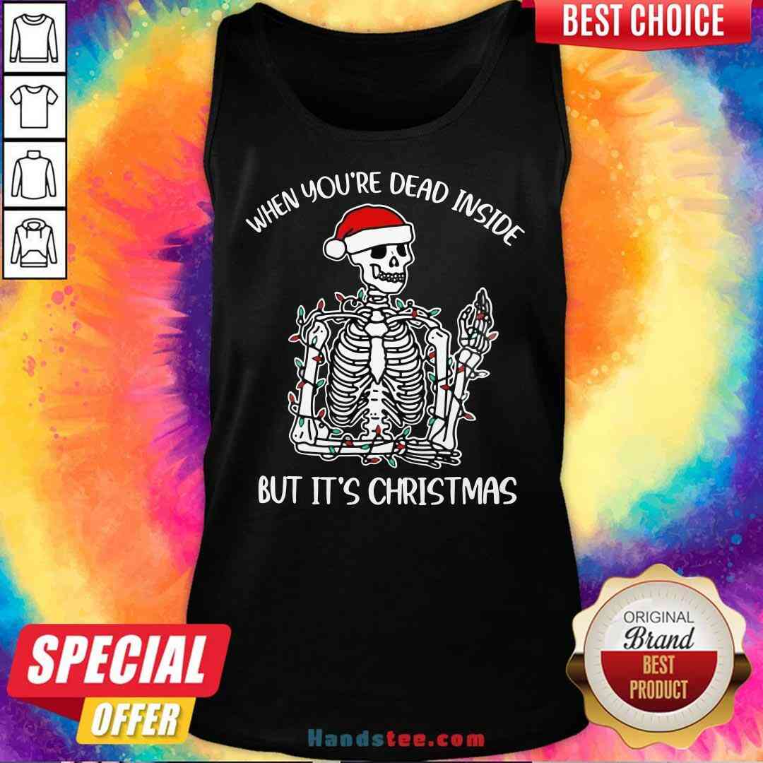 Top Santa Skeleton When You’re Dead Inside But It’s Christmas Shirt