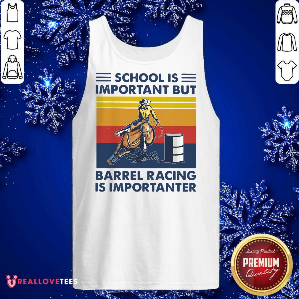 Top School Is Important But Barrel Racing Is Importanter Vintage Shirt