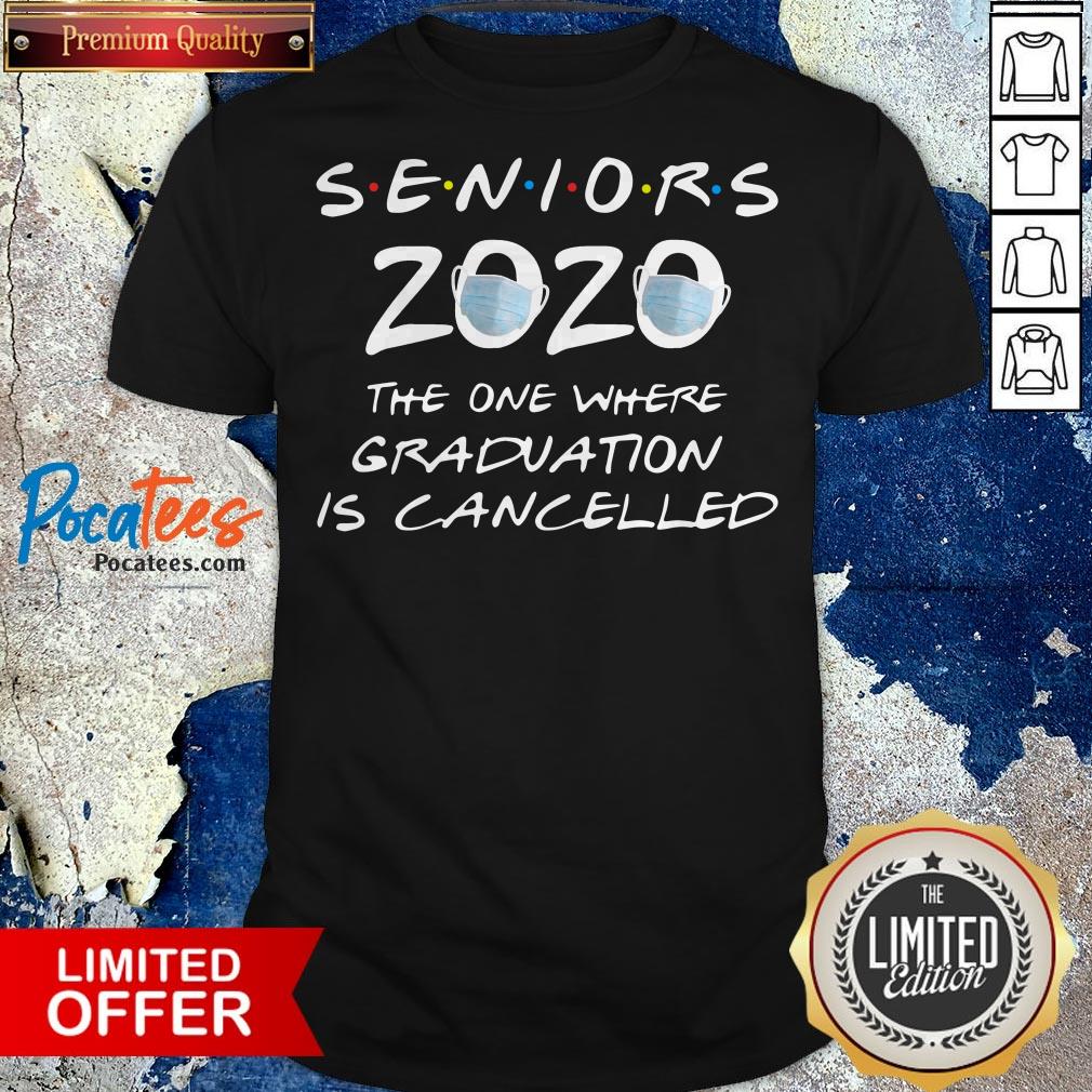Top Seniors 2020 The One Where Graduation Is Cancelled Shirt