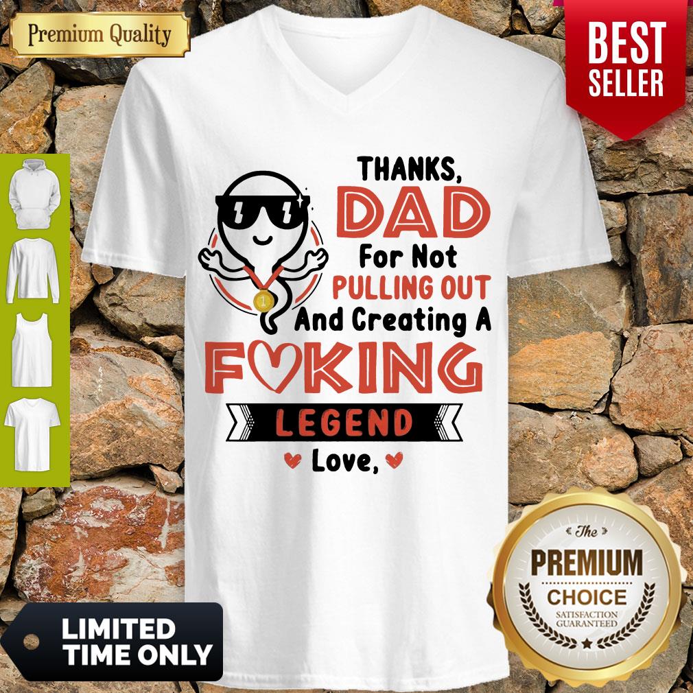 Top Thanks Dad For Not Pulling Out Creating A Fucking Legend Love Shirt