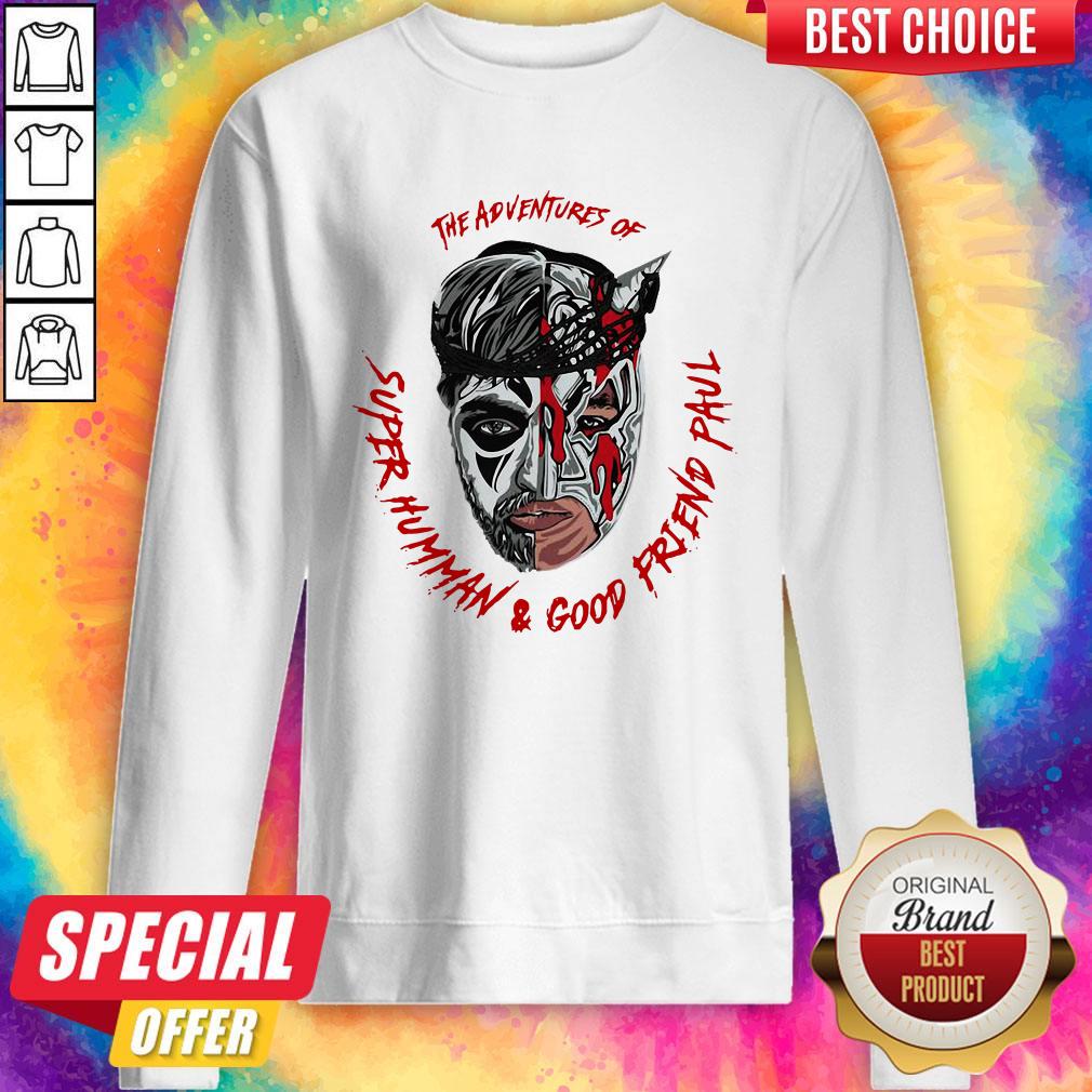 Top The Adventures Of Super Human And Good Friend Paul Shirt