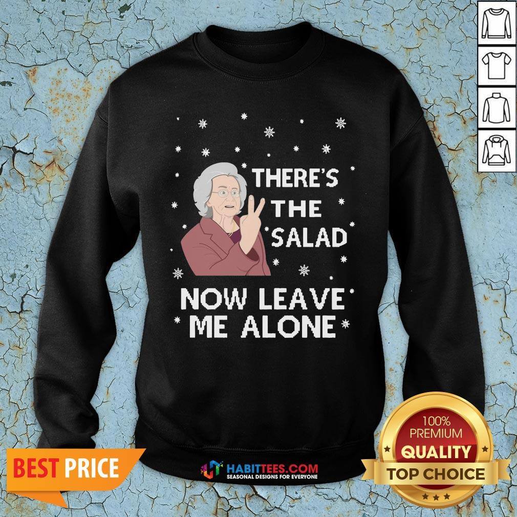 Top There’s The Salad Now Leave Me Alone Ugly Christmas Sweat Shirt
