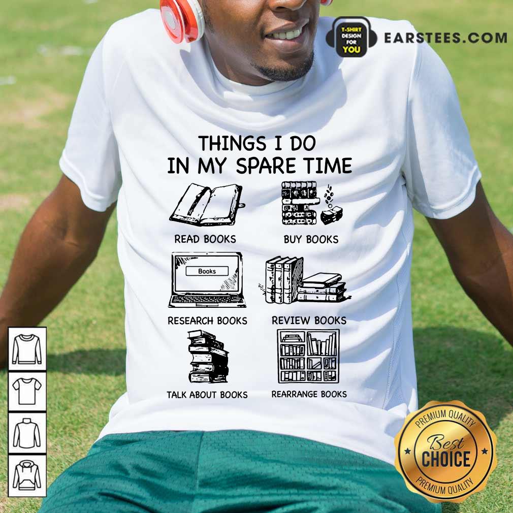 Top Things I Do In My Spare Time Books Shirt