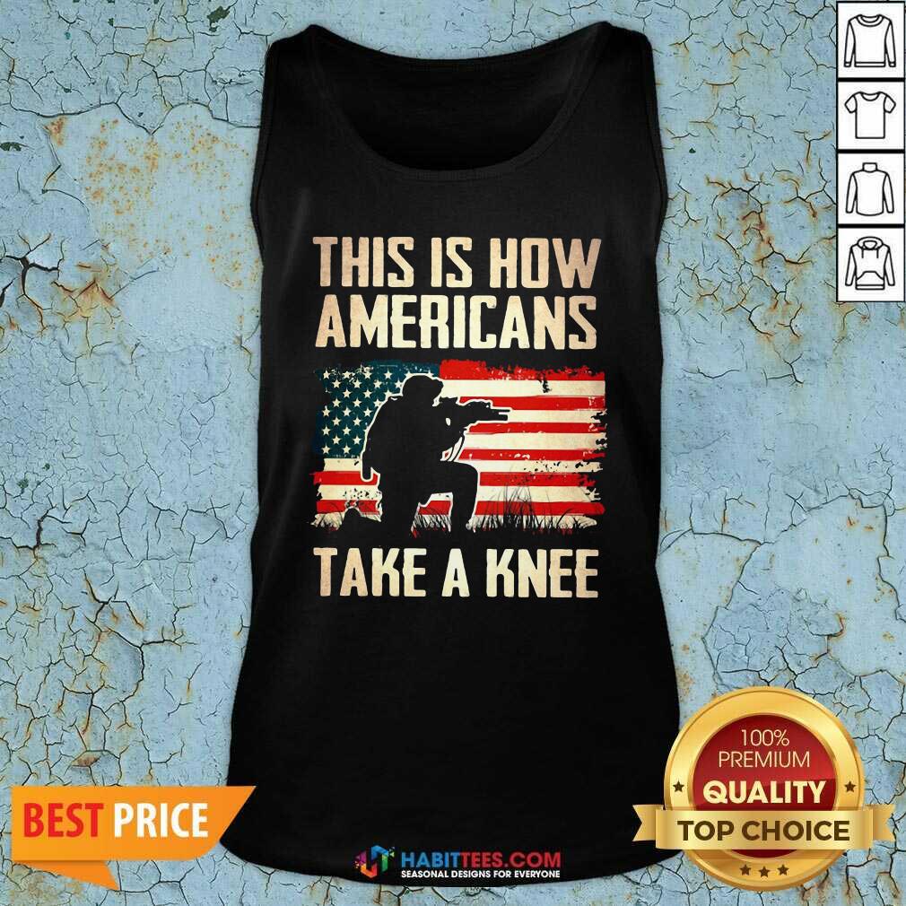 Top This Is How Americans Take A Knee American Flag Shirt