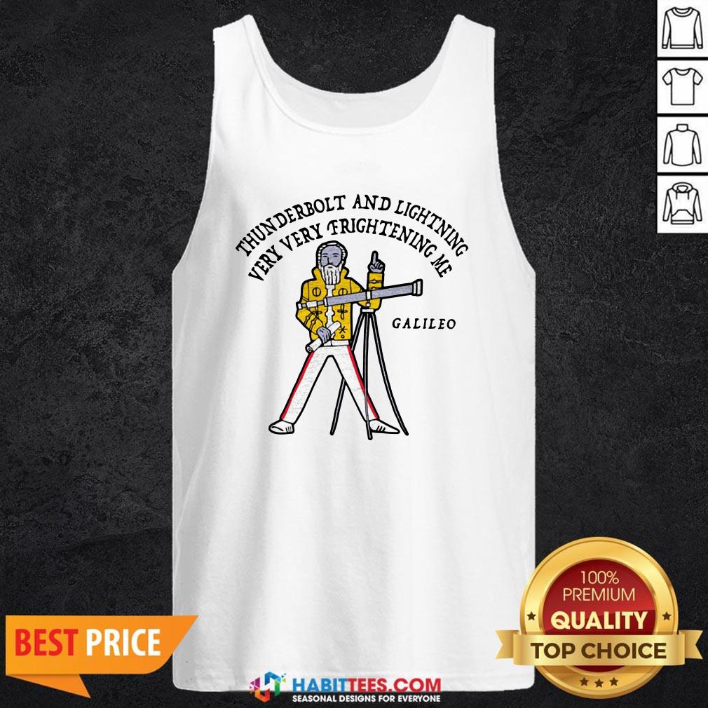 Top Thunderbolt And Lightning Very Very Frightening Me Galileo Shirt