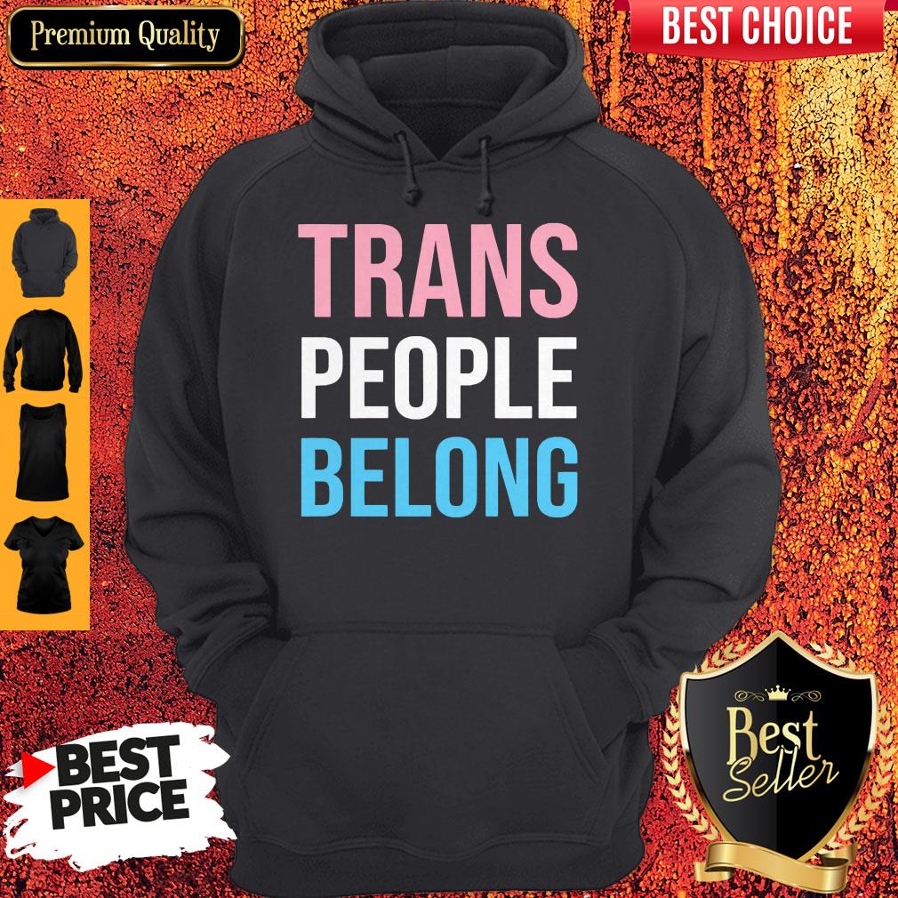 Top Trans People Belong Shirt