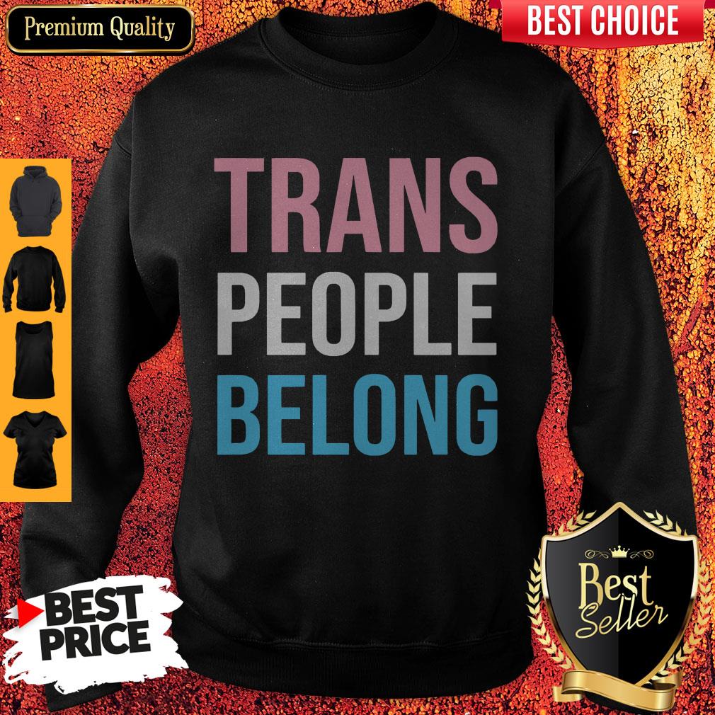 Top Trans People Belong Shirt