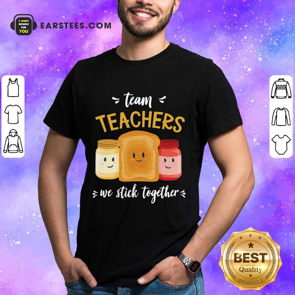 Top We Stick Together Sandwich Team Teacher Shirt