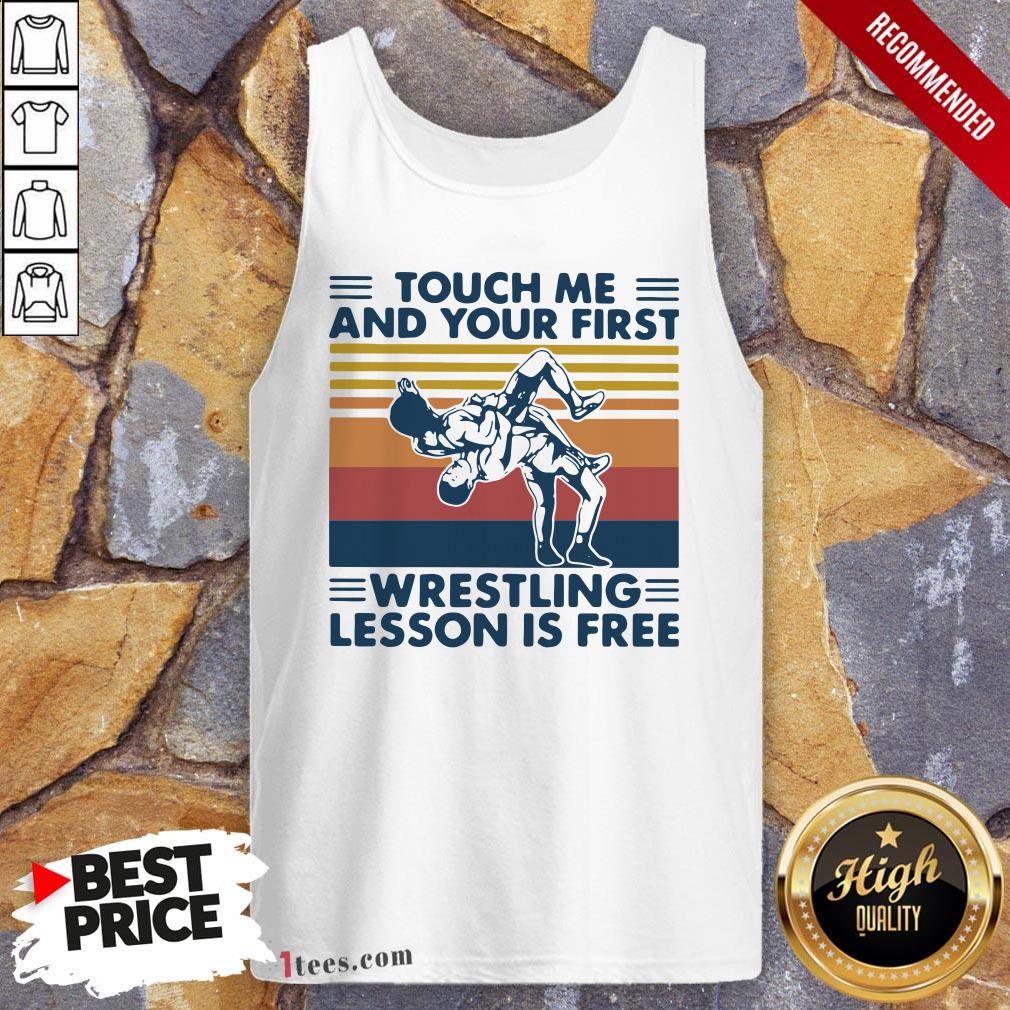 Touch Me And Your First Wrestling Lesson Is Free Vintage Shirt