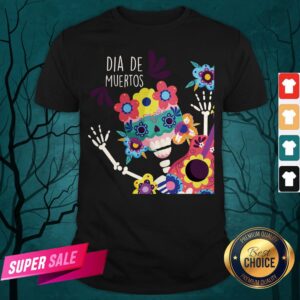 Happy Dia De Muertos Day Of Dead Skeletons Shirt