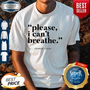 Premium George Floyd Please I Can’t Breathe Shirt