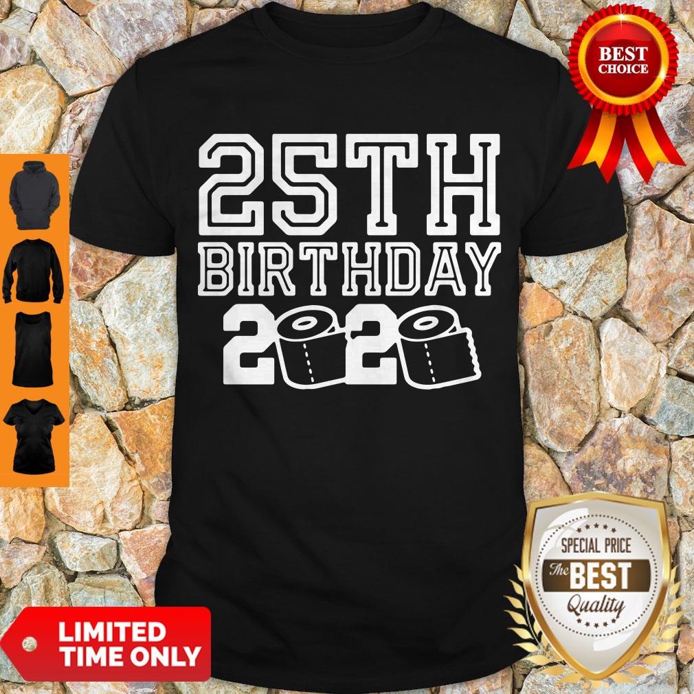 Top 25th Birthday 2020 Quarantine Covid-19 Shirt